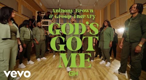 ANTHONY BROWN & group therAPy - God's Got Me (Official Music Video)