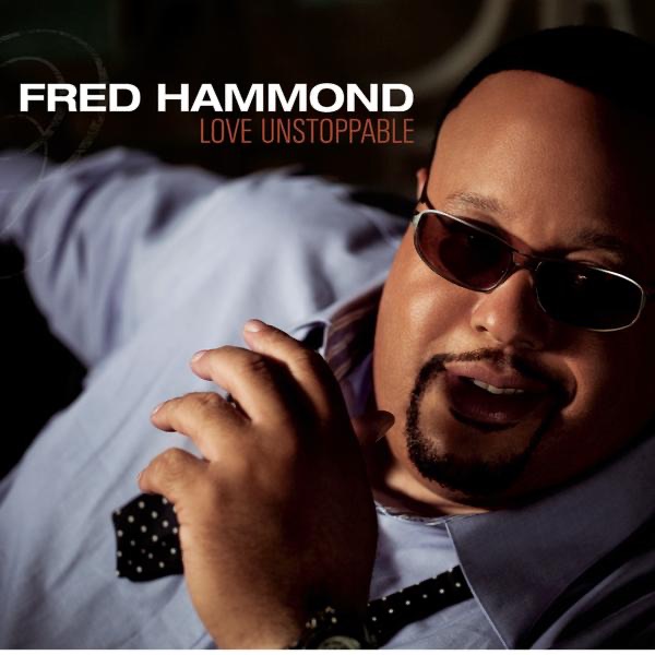 Fred Hammond - Love Unstopable.jpg (60 KB)